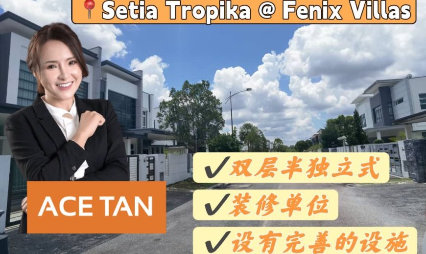 Fenix Villas @ Setia Tropika – 2 Storey Semi Detached House – FOR SALE Fenix Villas @ Setia Tropika – 2 Storey Semi Detached House – FOR SALE