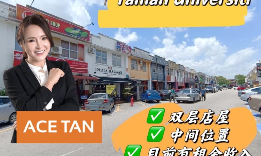 Taman Universiti – 2 Storey Shop Lot – FOR SALE Taman Universiti – 2 Storey Shop Lot – FOR SALE