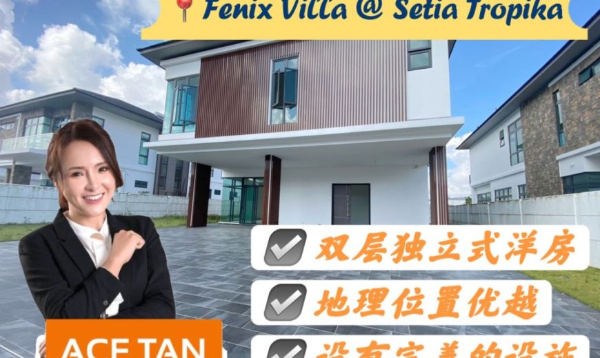 Fenix Villas @ Setia Tropika – 2 Storey Bungalow House – FOR SALE Fenix Villas @ Setia Tropika – 2 Storey Bungalow House – FOR SALE