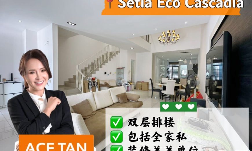 Setia Eco Cascadia – 2 Storey Terrace House – FOR SALE Setia Eco Cascadia – 2 Storey Terrace House – FOR SALE