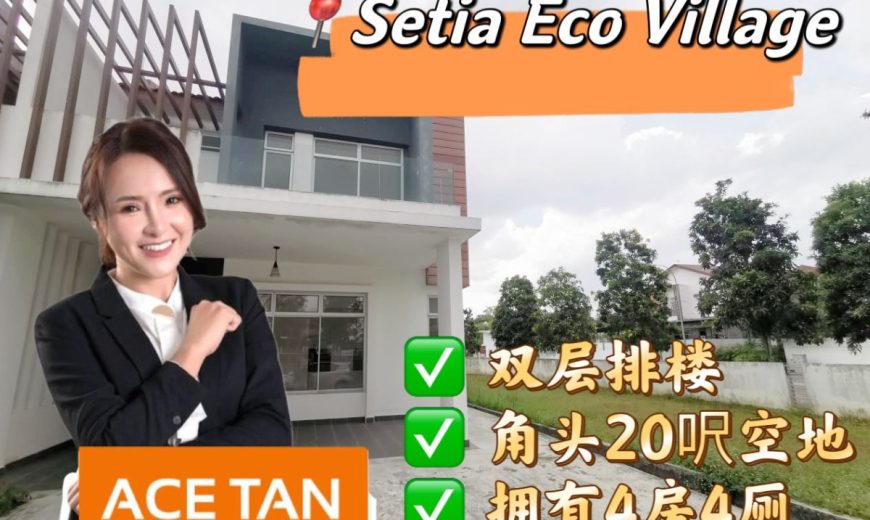 Setia Eco Village – 2 Storey Corner Terrace House – FOR SALE Setia Eco Village – 2 Storey Corner Terrace House – FOR SALE