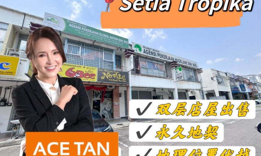 Setia Tropika – 2 Storey Shoplot – FOR SALE Setia Tropika – 2 Storey Shoplot – FOR SALE
