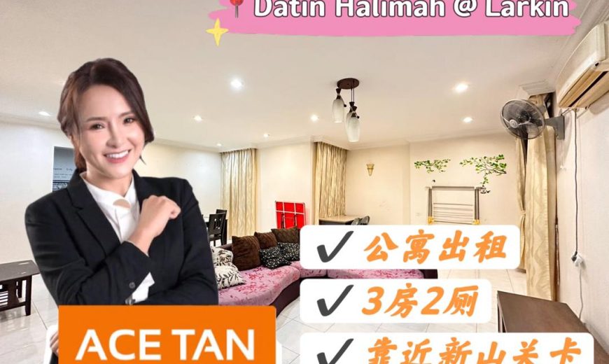 Datin Halimah @ Larkin – Condominium – FOR RENT Datin Halimah @ Larkin – Condominium – FOR RENT