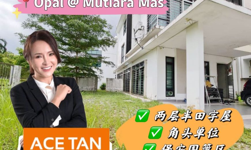 Opal @ Mutiara Mas – 2.5 Storey Corner Cluster House – FOR SALE Opal @ Mutiara Mas – 2.5 Storey Corner Cluster House – FOR SALE