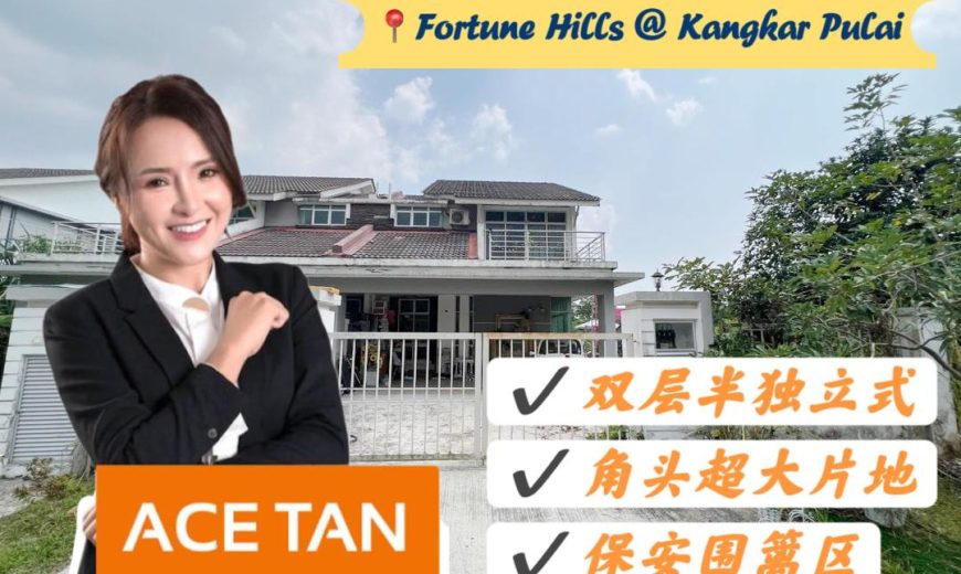 Fortune Hills @ Bandar Baru Kangkar Pulai – 2 Storey Semi Detached House – FOR SALE Fortune Hills @ Bandar Baru Kangkar Pulai – 2 Storey Semi Detached House – FOR SALE