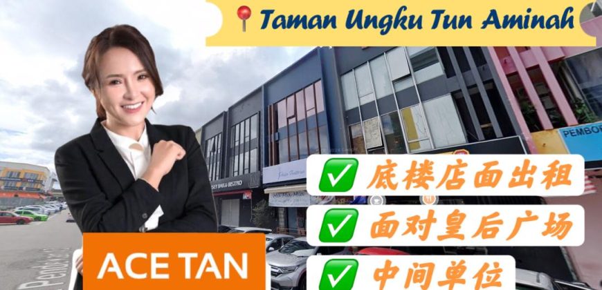 Taman Ungku Tun Aminah – 3 Storey Shoplot – Ground Floor – FOR RENT Taman Ungku Tun Aminah – 3 Storey Shoplot – Ground Floor – FOR RENT