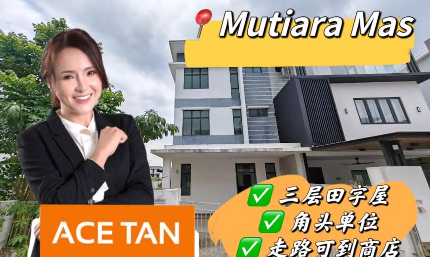 Mutiara Mas – 3 Storey Corner Cluster House – FOR SALE Mutiara Mas – 3 Storey Corner Cluster House – FOR SALE