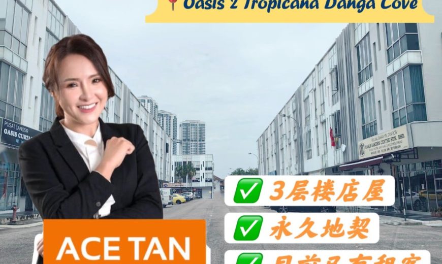 Oasis 2 @ Tropicana Danga Cove – 3 Storey Shoplot – FOR SALE Oasis 2 @ Tropicana Danga Cove – 3 Storey Shoplot – FOR SALE