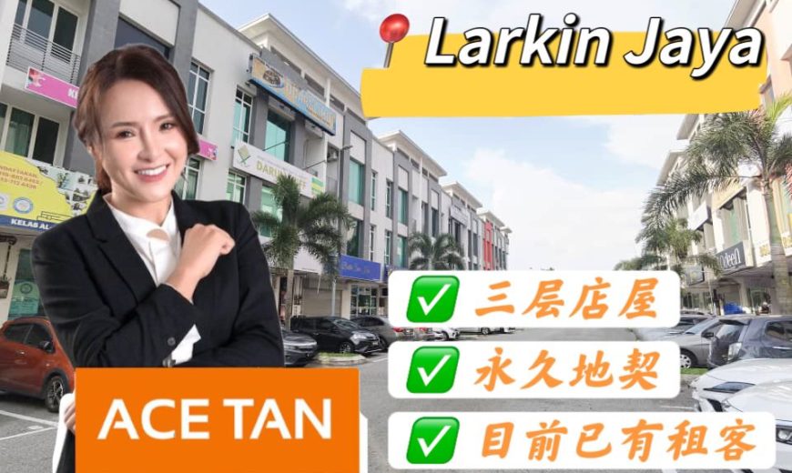 Larkin Jaya – 3 Storey Shoplot – FOR SALE Larkin Jaya – 3 Storey Shoplot – FOR SALE