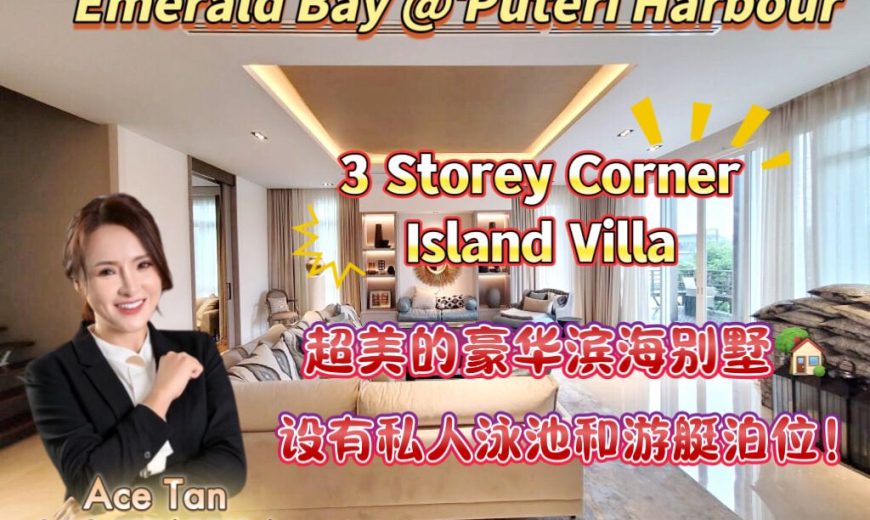 Emerald Bay @ Puteri Harbour – 3 Storey Corner Island Villa – FOR RENT
