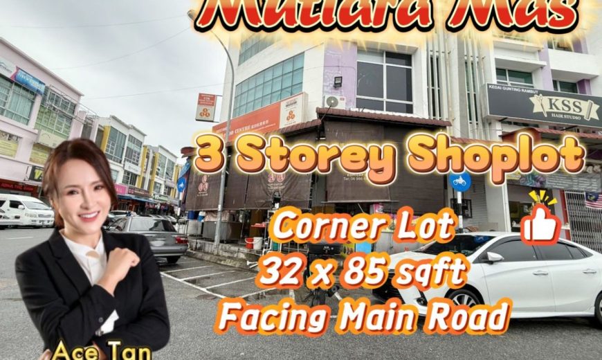Mutiara Mas – 3 Storey Corner Shop Lot – FOR SALE