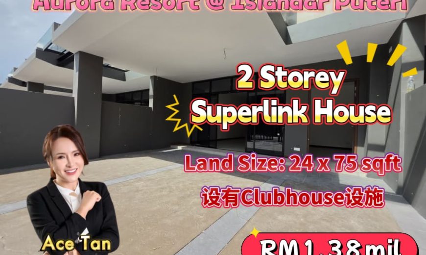 Aurora Resort Villas @ Iskandar Puteri – 2 Storey Superlink House – FOR SALE